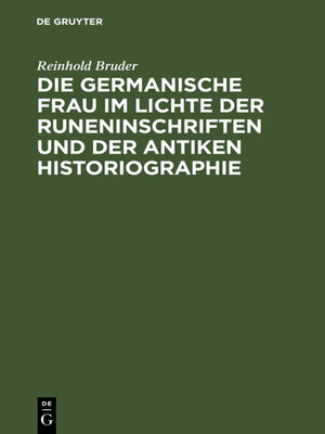 cover image of Die germanische Frau im Lichte der Runeninschriften und der antiken Historiographie